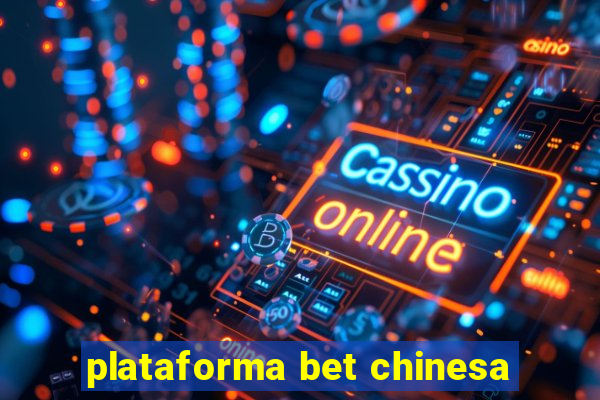 plataforma bet chinesa